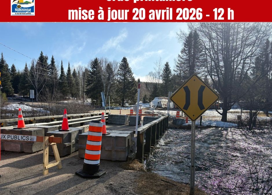 Crue printanière mise à jour 20 avril 2026 12 h – PONTS ET CHEMINS FERMÉS